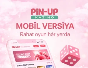 Pin Up kazino mobil tətbiqi Azərbaycan slot oyunları və bonuslar telefonda